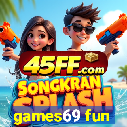 games69 fun